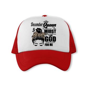 December Queen Even In The Midst Of My Storm I See God Working It Out For Me Birthday Gift Trucker Cap - Seseable