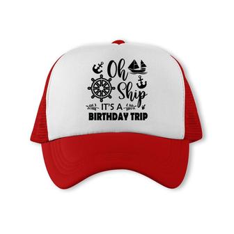 Family Cruise Squad Trip 2022 It Is A Birthday Trip Trucker Cap - Seseable