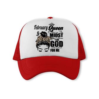 February Queen Even In The Midst Of My Storm I See God Working It Out For Me Birthday Gift Messy Hair Trucker Cap - Seseable