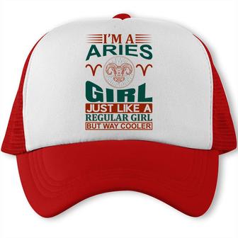 I Am A Aries Girl Just Like A Regular Girl But Way Cooler Birthday Gift Trucker Cap - Seseable