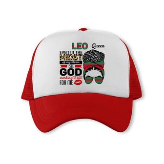 Leo Queen Even In The Midst Of My Storm I See God Working It Out For Me Messy Hair Birthday Gift Trucker Cap - Seseable