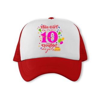 This Girl Is Now 10 Double Digits 10Th Birthday 10 Years Old Party Trucker Cap - Seseable