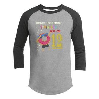 Donut Lose Your Sprinkles But I Am 12 Happy 12Th Birthday Youth Raglan Shirt - Seseable