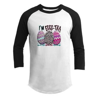 Im Eggs-tra Extra Eggs Easter Day Happy Easter Day Youth Raglan Shirt - Seseable