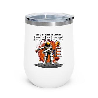 13Th Birthday Astronaut Give Me Some Space I'm 13 Years Old Wine Tumbler | Mazezy