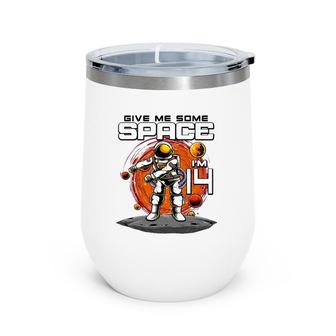 14Th Birthday Astronaut Give Me Some Space I'm 14 Years Old Wine Tumbler | Mazezy