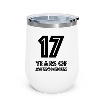 17Th Birthday Gift Age 17 Seventeen Years Old Boy Girl Wine Tumbler | Mazezy