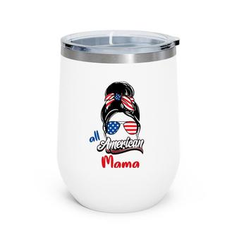 4Th Of July All American Mama Messy Bun All American Mama Wine Tumbler | Mazezy