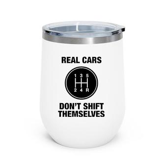 5 Speed - Real Cars Don't Shift Themselves Wine Tumbler | Mazezy