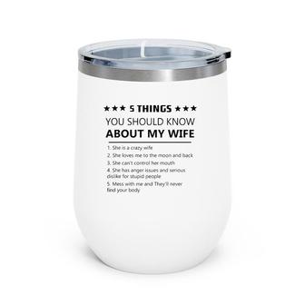 5 Things You Should Know About My Wife-Funny Wife Love Wine Tumbler | Mazezy