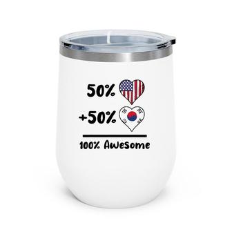50 American 50 Korean 100 Awesome South Korea Heart Flag Wine Tumbler | Mazezy