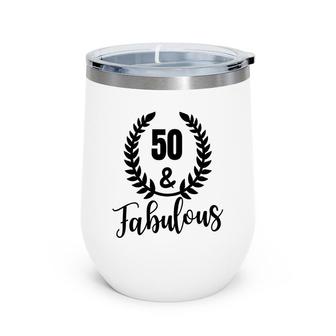 50Th Birthday Gift 50 And Fabulous Wreath Wine Tumbler - Seseable