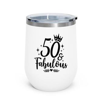 50Th Birthday Gift 50 Fabulous Crown Wine Tumbler - Seseable