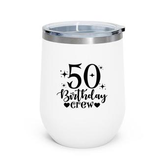50Th Birthday Gift 50Th Birthday Crew Wine Tumbler - Seseable