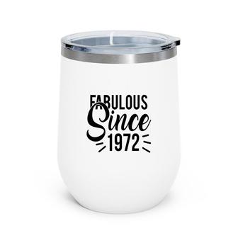 50Th Birthday Gift Bright Fabulous Since 1972 Wine Tumbler - Seseable