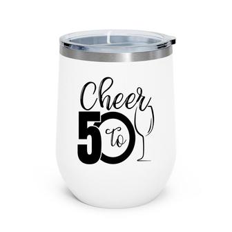 50Th Birthday Gift Cheer To 50 Birthday Party Wine Tumbler - Seseable