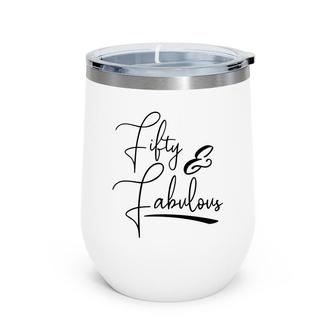 50Th Birthday Gift Fifty And Fabulous Wine Tumbler - Seseable