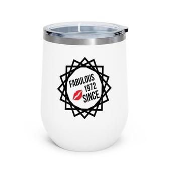 50Th Birthday Gift Happy Birthday Fabulous Since 1972 Wine Tumbler - Seseable