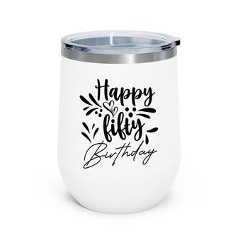 50Th Birthday Gift Happy Fifty Birthday Party Wine Tumbler - Seseable
