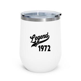 50Th Birthday Gift Legend Since 1972 Simple Wine Tumbler - Seseable