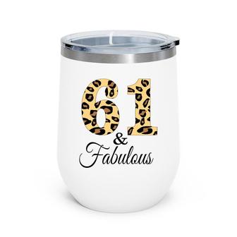 61 And Fabulous Leopard Pattern Happy 61Th Birthday Wine Tumbler - Seseable