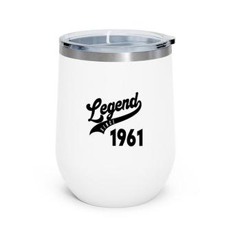 61Th Birthday Legend Since 1961 Happy Birthday Distressed Wine Tumbler | Seseable CA