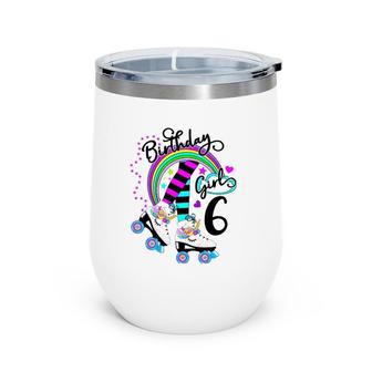6Th Unicorn Roller Skate Birthday Party For Girls Wine Tumbler | Mazezy