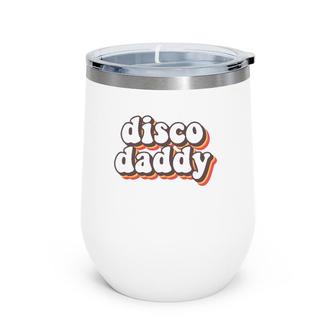 70S Disco Daddy 1970 Costumes For Men Wine Tumbler | Mazezy
