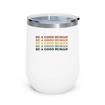 70'S Retro Be A Good Human Kindness Saying Positive Message Raglan Baseball Tee Wine Tumbler | Mazezy DE