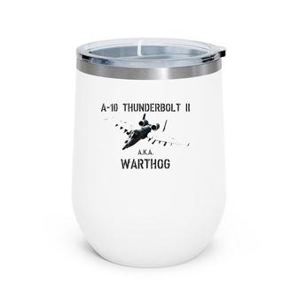 A 10 Warthog Attack Jet A 10 Thunderbol Wine Tumbler | Mazezy