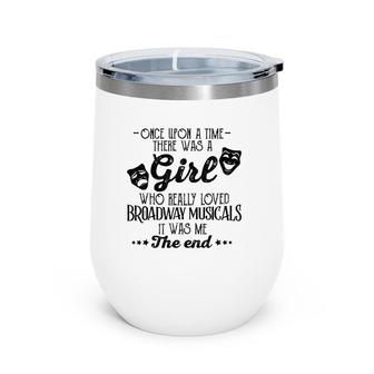 A Girl Who Really Loved Broadway Musicals Sassy Theater Wine Tumbler | Mazezy