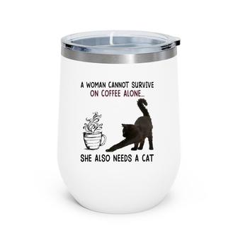 A Woman Cannot Survive On Coffee Alone She Also Need A Cat Wine Tumbler | Mazezy