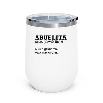 Abuelita Definition , Funny Gift Idea For Grandmother Wine Tumbler | Mazezy