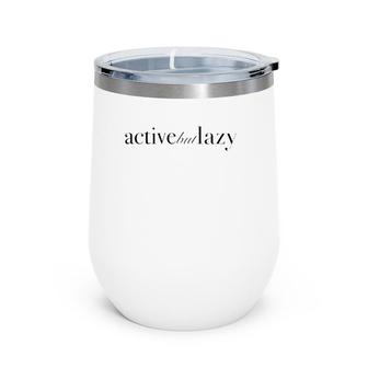 Active But Lazy Sportswear Wine Tumbler | Mazezy