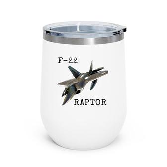 Air Force F 22 Raptor Fighter Jet Military Pilot Wine Tumbler | Mazezy
