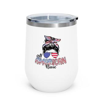 All American Nurse Us Flag American Independence Day Wine Tumbler | Mazezy