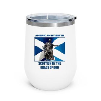 American By Birth--Scottish By The Grace Of God Wine Tumbler | Mazezy
