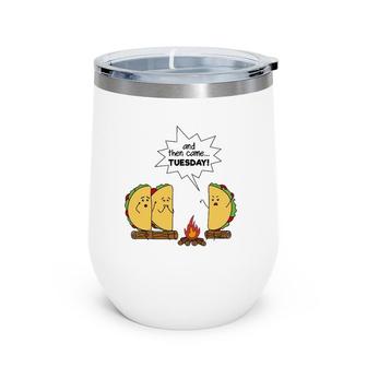And Then Came Tuesday Taco Scary Story Wine Tumbler | Mazezy