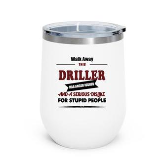 Angry Driller Funny Jokes Oil Well Drilling Rig Fuel Wine Tumbler | Mazezy