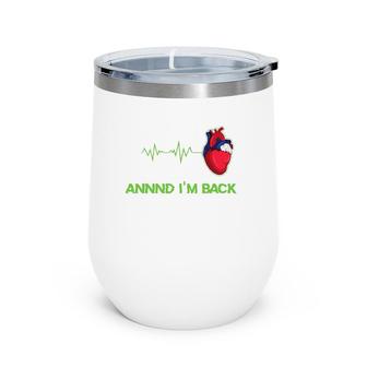 Annnd I'm Back Heart Attack Survivor Wine Tumbler | Mazezy