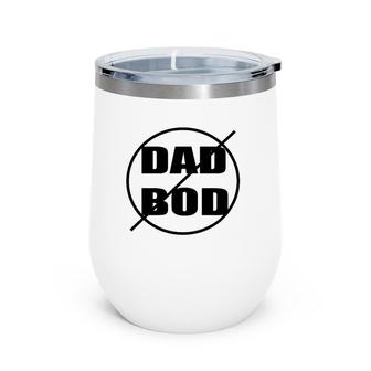 Anti-Dad Bod Just Say No Funny Wine Tumbler | Mazezy
