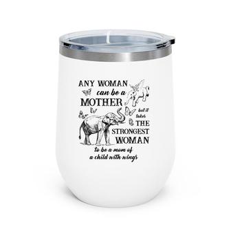 Any Woman Can Be A Mother But It Takes The Strongest Woman Wine Tumbler | Mazezy