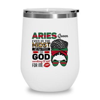 Aries Girls Aries Queen Ever In The Most Of My Storm Birthday Gift Wine Tumbler - Seseable