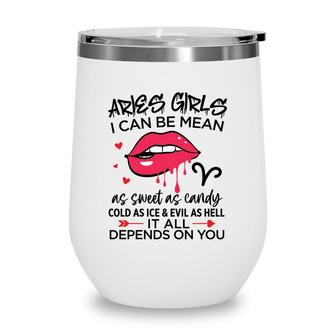 Aries Girls I Can Be Mean Or As Sweet As Candy Birthday Gift Wine Tumbler - Seseable
