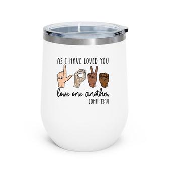 As I Have Loved You Love One Another Wine Tumbler | Mazezy