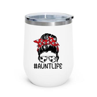 Aunt Life Soccer Mothers Day Funny Auntie Messy Bun Wine Tumbler | Mazezy