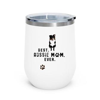 Australian Shepherd Best Aussie Mom Ever Gift Wine Tumbler | Mazezy