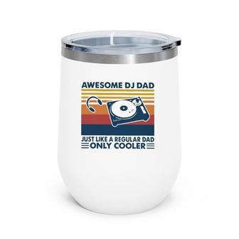 Awesome Dj Dad Just Like A Regular Dad Only Cooler Wine Tumbler | Mazezy