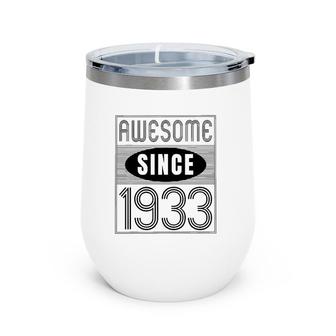 Awesome Since 1933 89 Years Old Birthday Gift Vintage Retro Wine Tumbler | Mazezy
