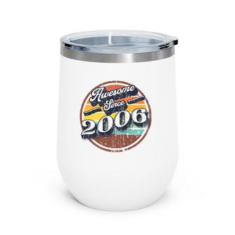 Awesome Since 2006 16Th Birthday Party Retro Vintage Men Wine Tumbler | Mazezy